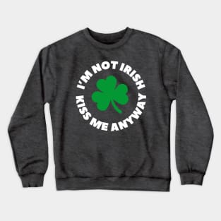 St. Patrick's Day - I'm not irish Crewneck Sweatshirt